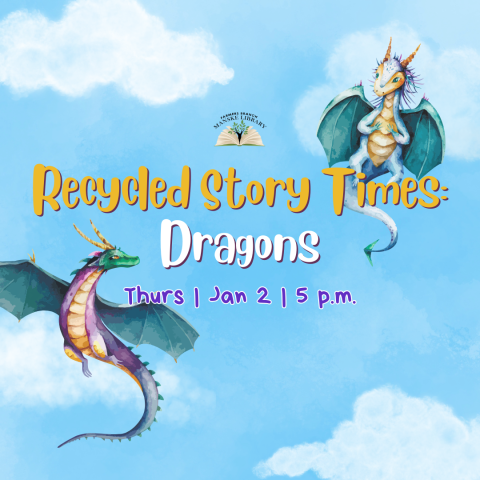 A colorful poster with two dragon illustrations, promoting a "Recycled Story Times: Dragons" event scheduled for Thursday, January 2nd at 5 PM.