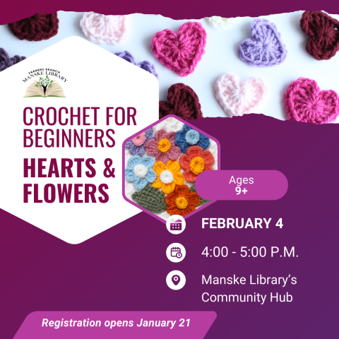 A colorful image promoting a "Crochet for Beginners: Hearts & Flowers" workshop at Manski Library. The image shows crocheted hearts and flowers.