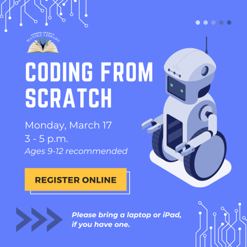 Flyer with a cartoon robot graphic advertising "Coding From Scratch" at Manske Library. Details: March 17th, 3-5 PM, ages 9-12, register online, laptop/iPad recommended.