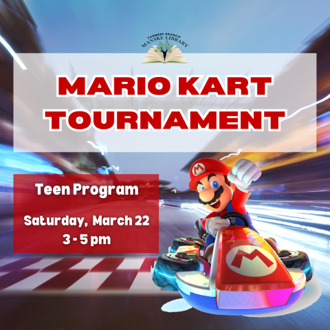 Flyer with image of Mario Kart racing promoting a tournament at Manske Library. Details: March 22nd, 3-5 PM.