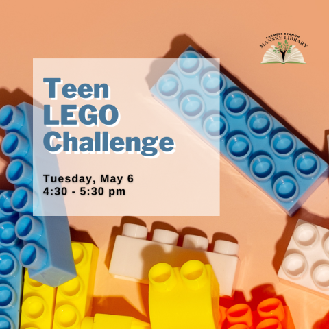 An advertisement for a Teen LEGO Challenge happening at the Farmers Branch Manske Library on Tuesday, May 6th from 4:30 PM to 5:30 PM.
