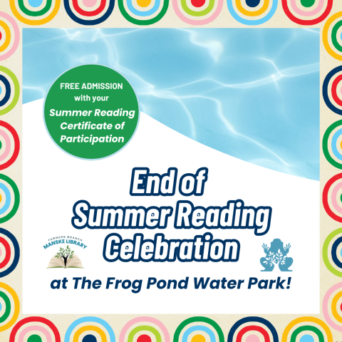Pool and white background with rainbow border. Text reads: End of Summer Reading Celebration at the Frog Pond Water Park!