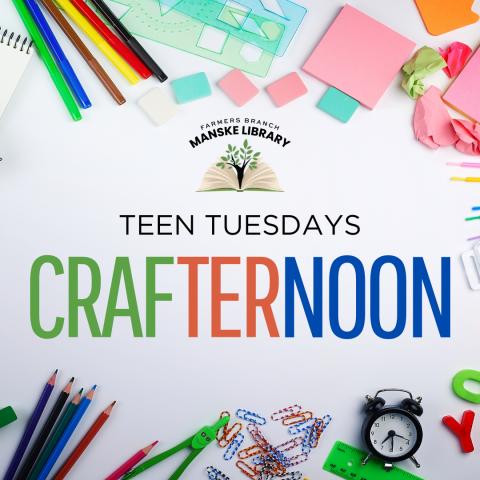 "Teen Tuesdays: Crafternoon" on a background image of various craft supplies. Farmers branch manske library book logo in upper center.