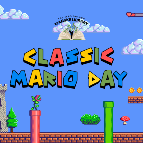 Mario game background and font advertising "Classic Mario Day." Farmers branch manske library book logo in upper center.