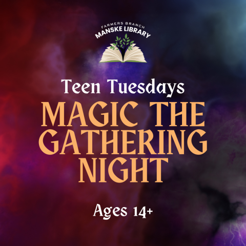 Image promotion "Teen Tuesdays: Magic the Gathering Night" for ages 14+ at the Farmers Branch Manske Library.