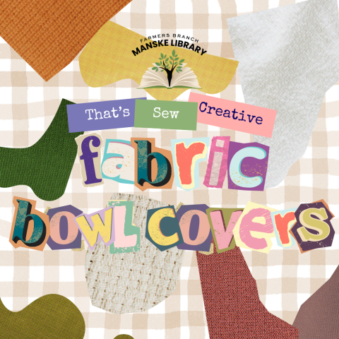 Graphic promoting "That's Sew Creative: Fabric Bowl Covers" on a background of fabric scraps.