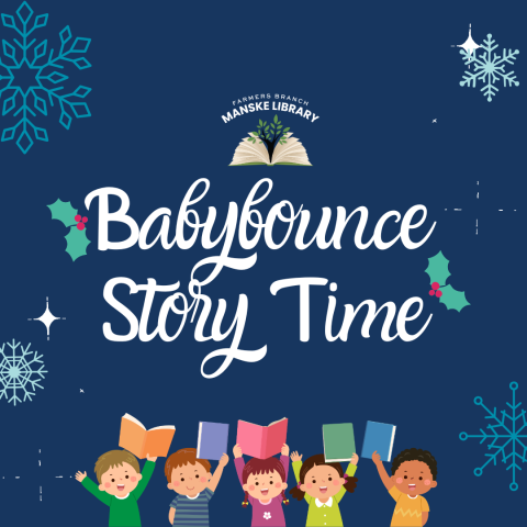 Graphic with a Winter aesthetic promoting Babybounce Story Times on Tuesdays from 10:30 - 11:30 AM at the Farmers branch Manske Library.