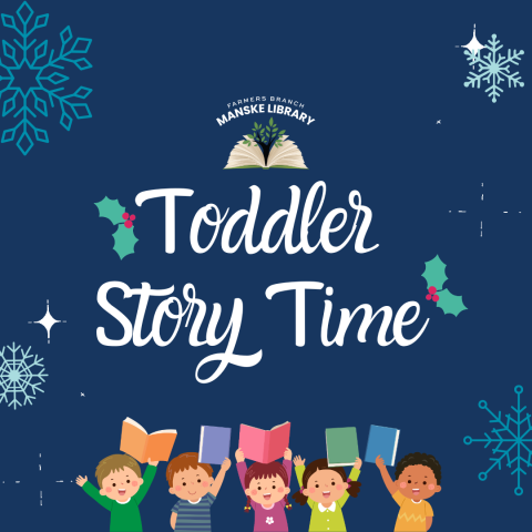 Graphic with a Winter aesthetic promoting Toddler Story Times on Wednesdays from 10:30 - 11:30 AM at the Farmers branch Manske Library.
