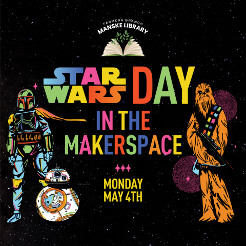Star Wars graphics with text "Star Wars Day in the Makerspace"